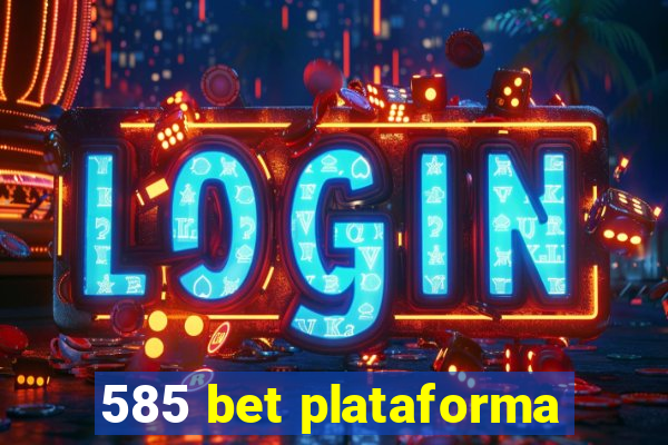 585 bet plataforma